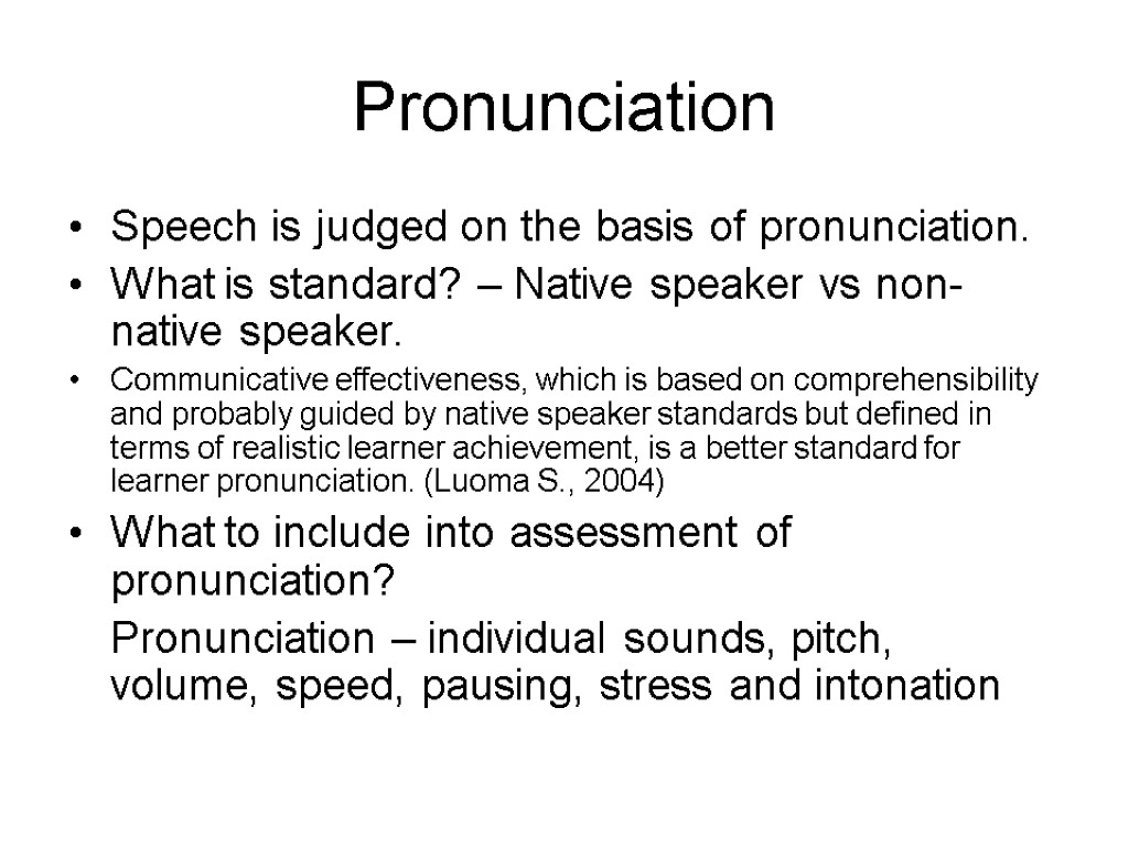 Pronunciation Speech is judged on the basis of pronunciation. What is standard? – Native